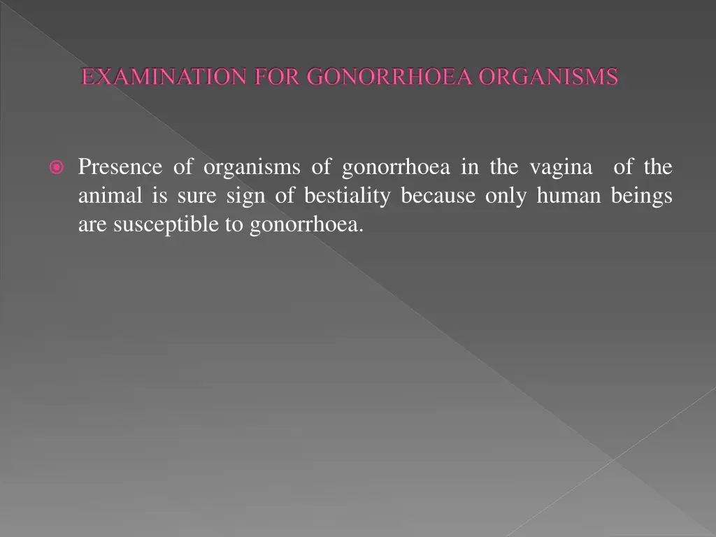 examination for gonorrhoea organisms