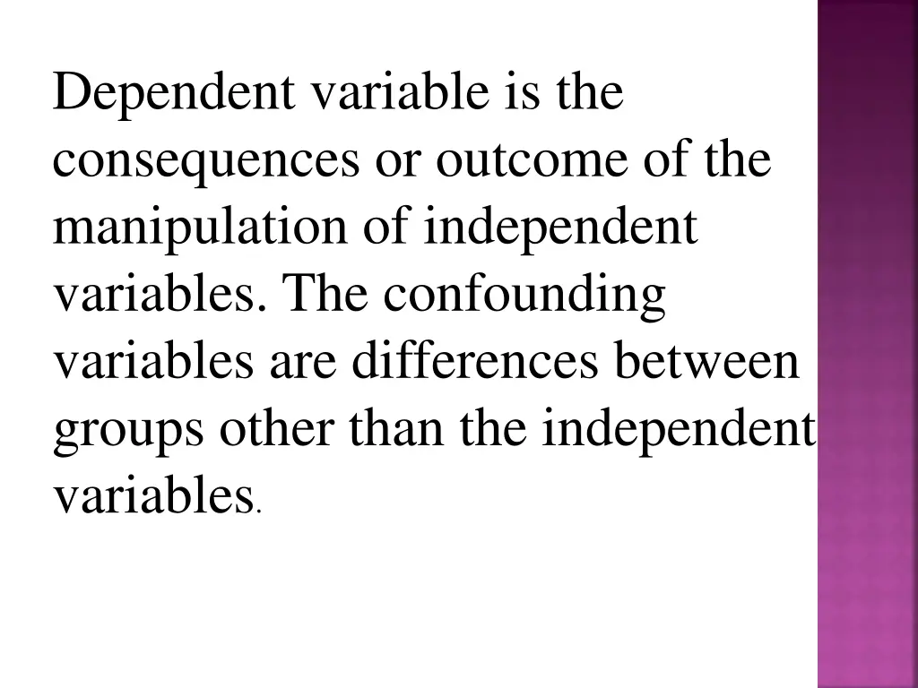 dependent variable is the consequences or outcome