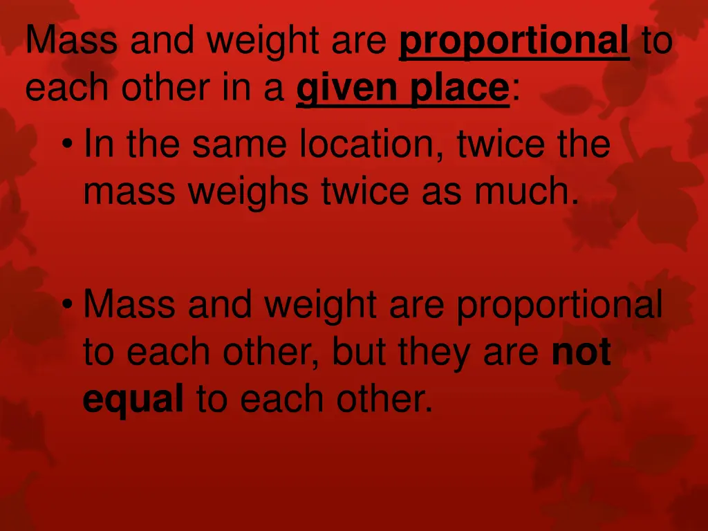 mass and weight are proportional to each other