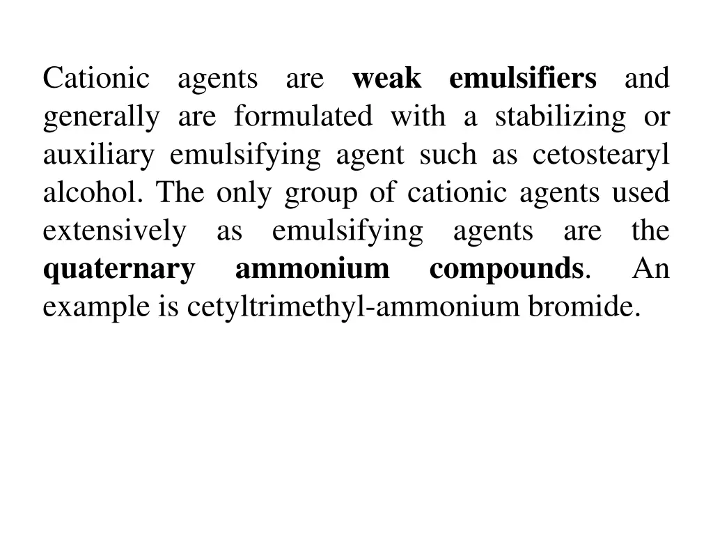 cationic agents are weak emulsifiers