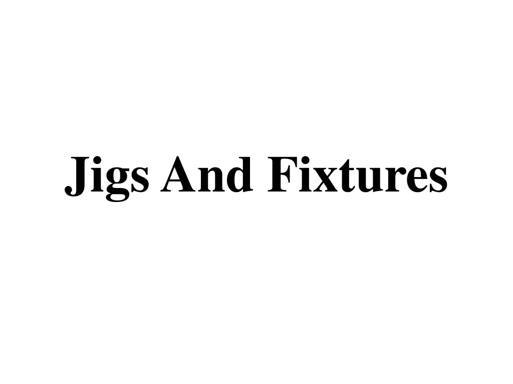 jigs and fixtures