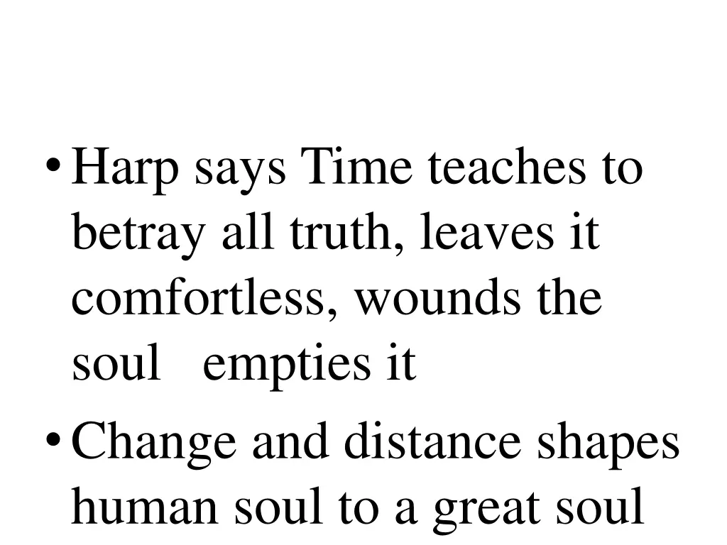 harp says time teaches to betray all truth leaves