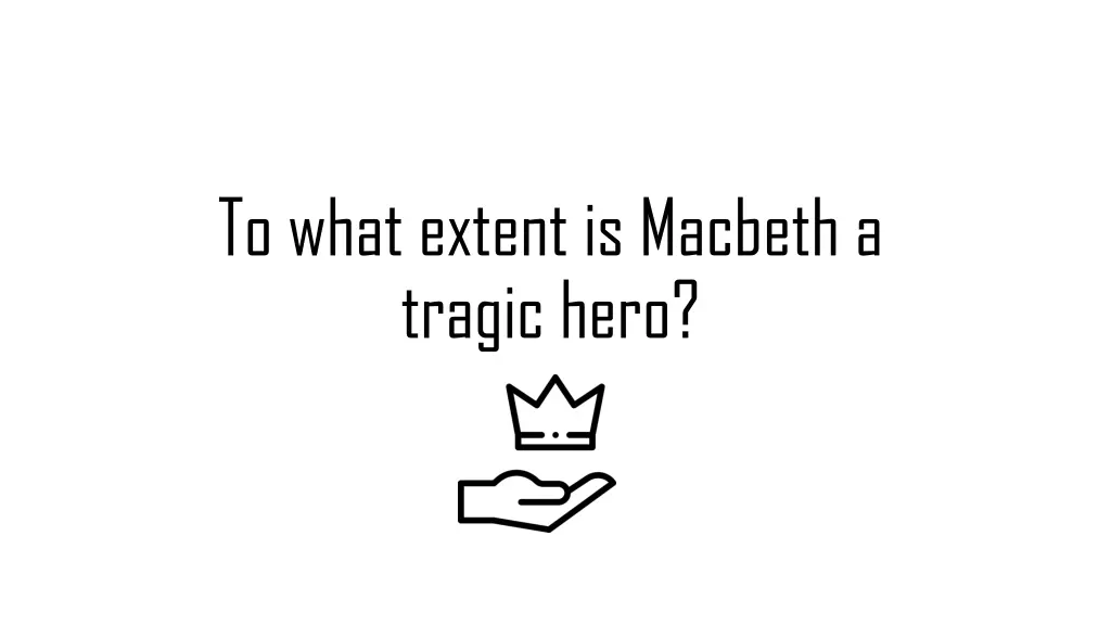 to what extent is macbeth a tragic hero 1