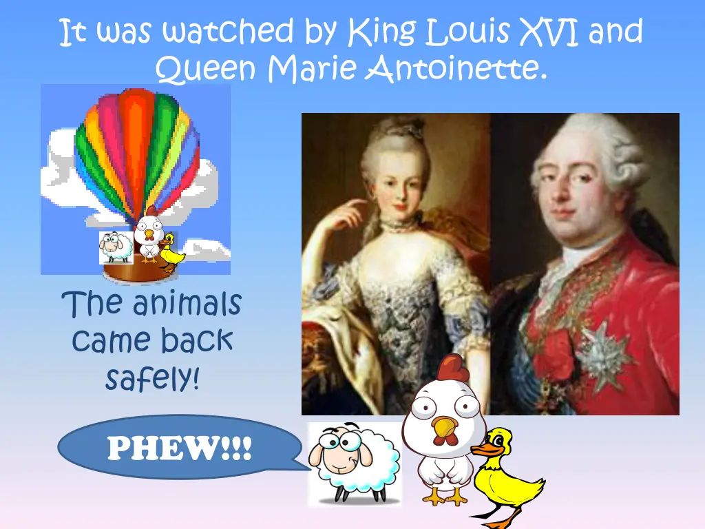 it was watched by king louis xvi and queen marie