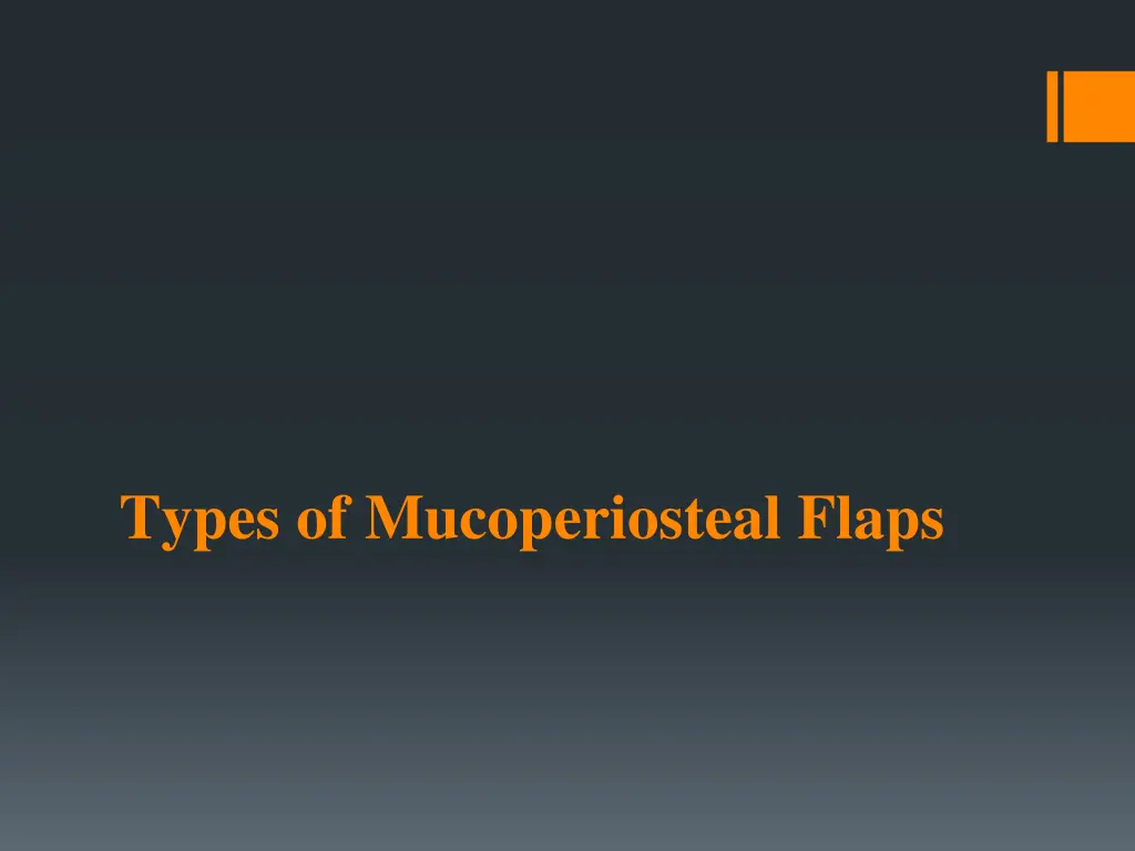 types of mucoperiosteal flaps