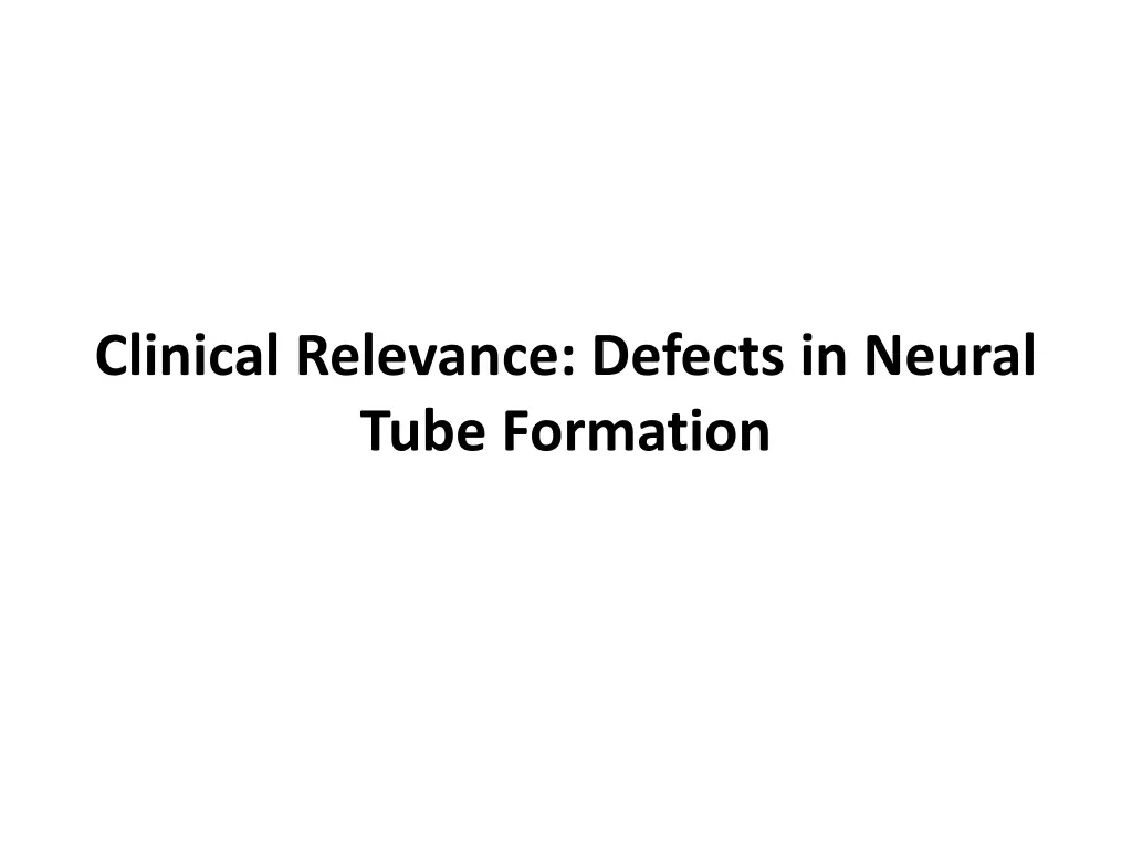 clinical relevance defects in neural tube