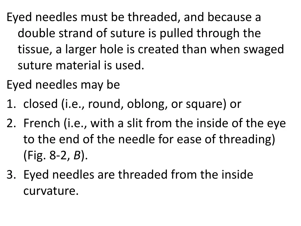 eyed needles must be threaded and because