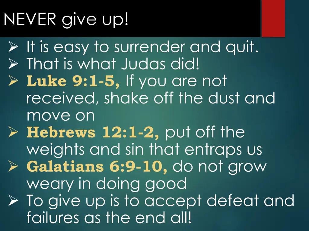 never give up it is easy to surrender and quit