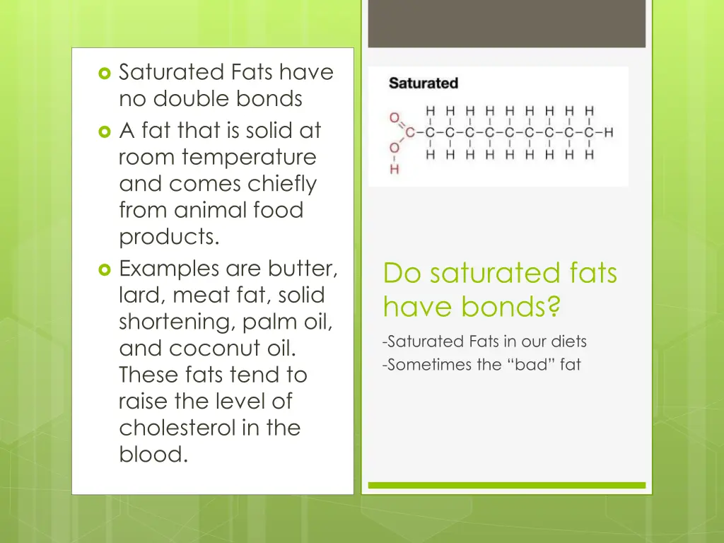 saturated fats have no double bonds a fat that