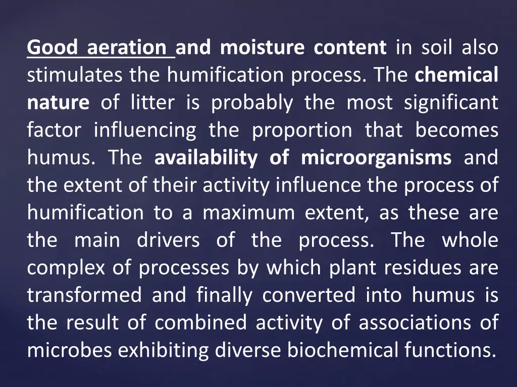 good aeration and moisture content in soil also