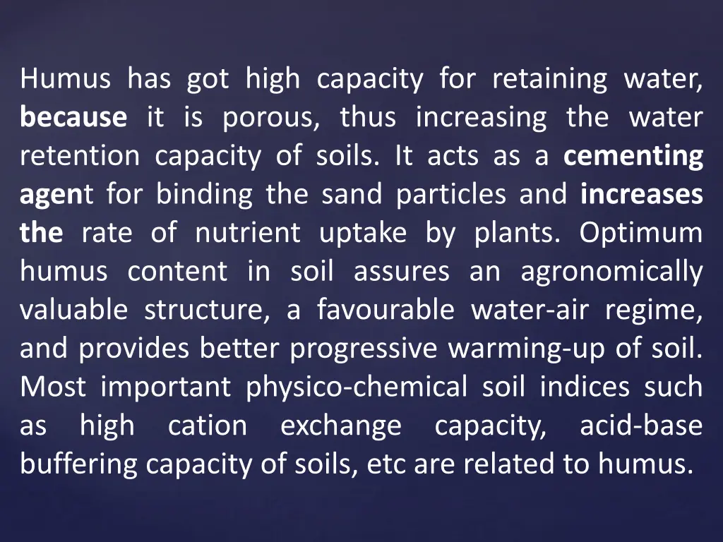 humus has got high capacity for retaining water