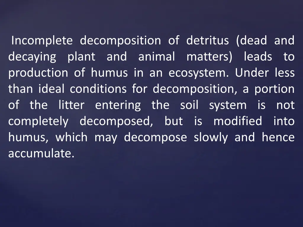 incomplete decomposition of detritus dead