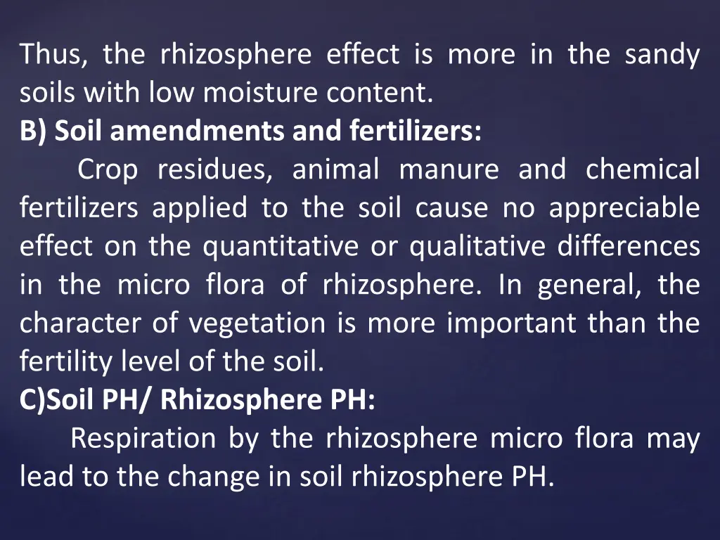 thus the rhizosphere effect is more in the sandy