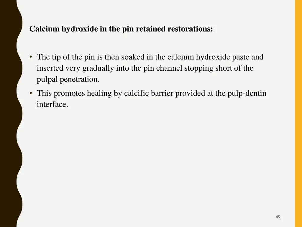 calcium hydroxide in the pin retained restorations