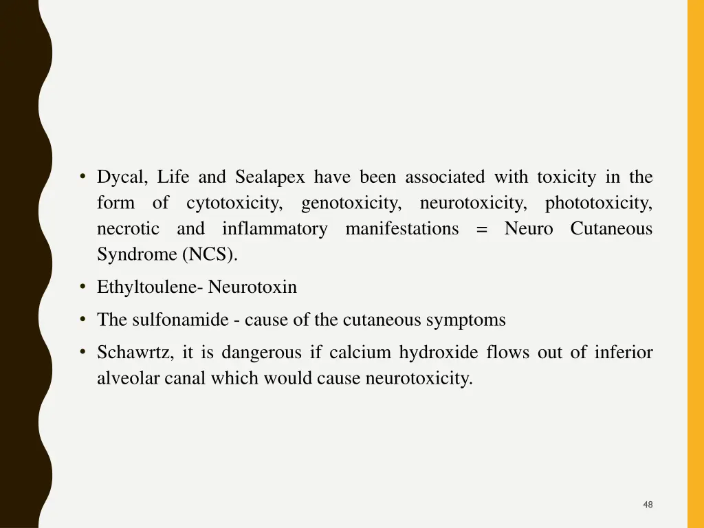 dycal life and sealapex have been associated with