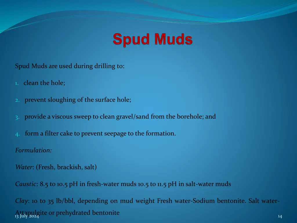 spud muds are used during drilling to