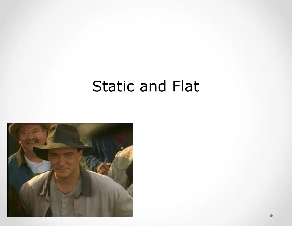 static and flat