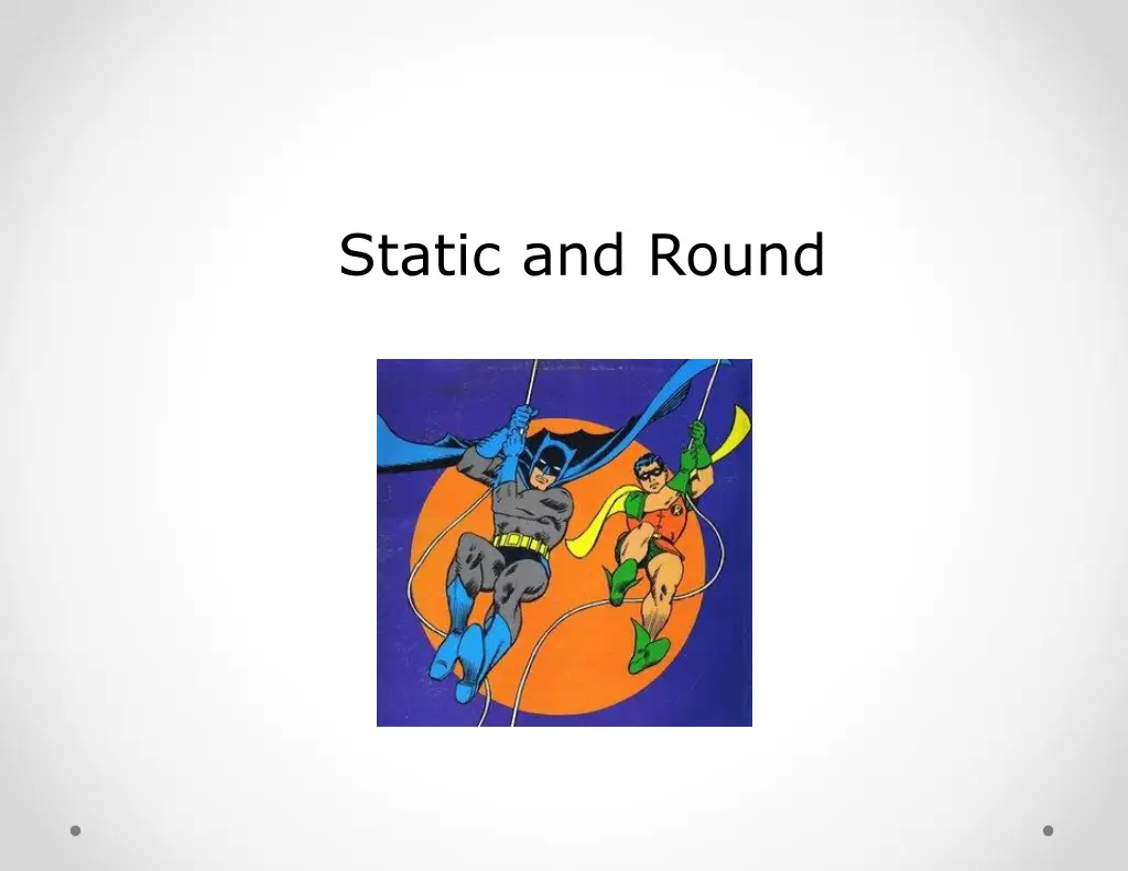 static and round