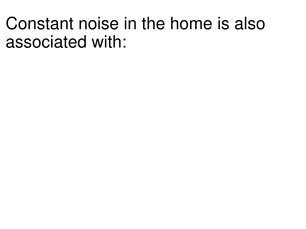 constant noise in the home is also associated with