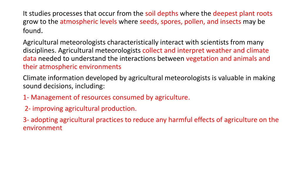 it studies processes that occur from the soil