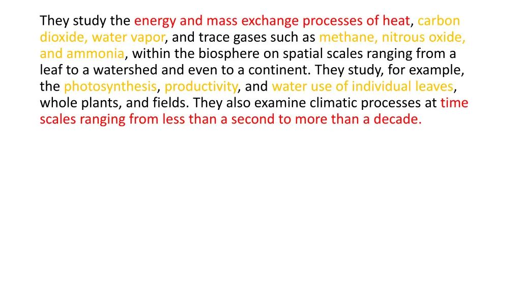 they study the energy and mass exchange processes