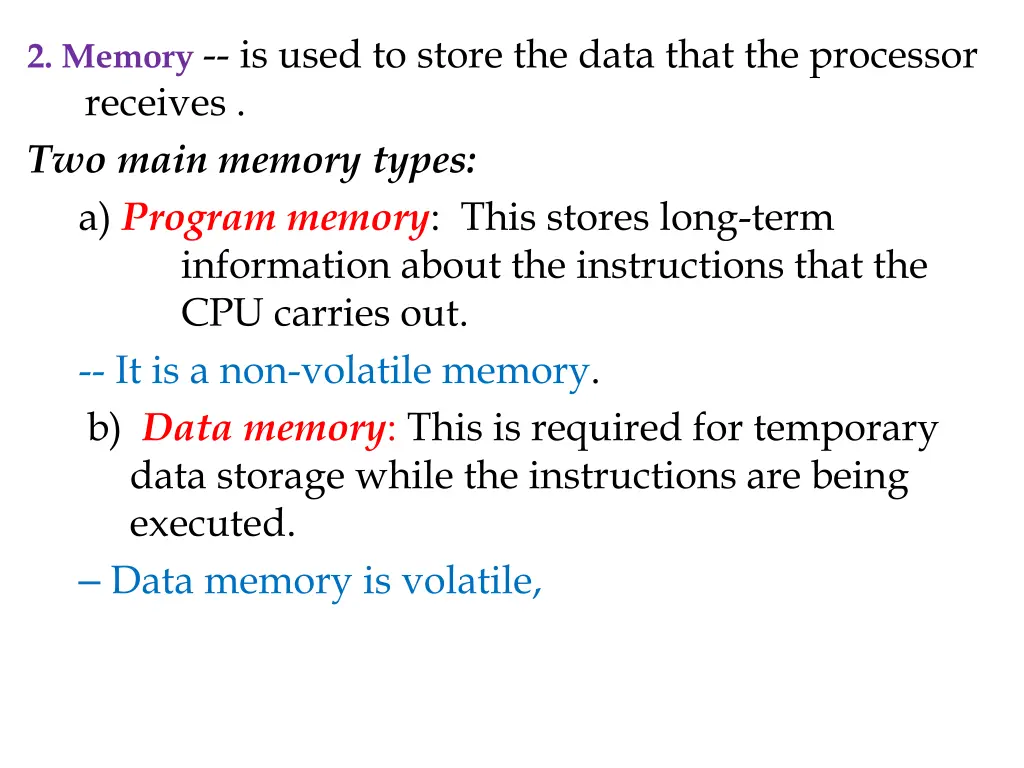 2 memory is used to store the data that