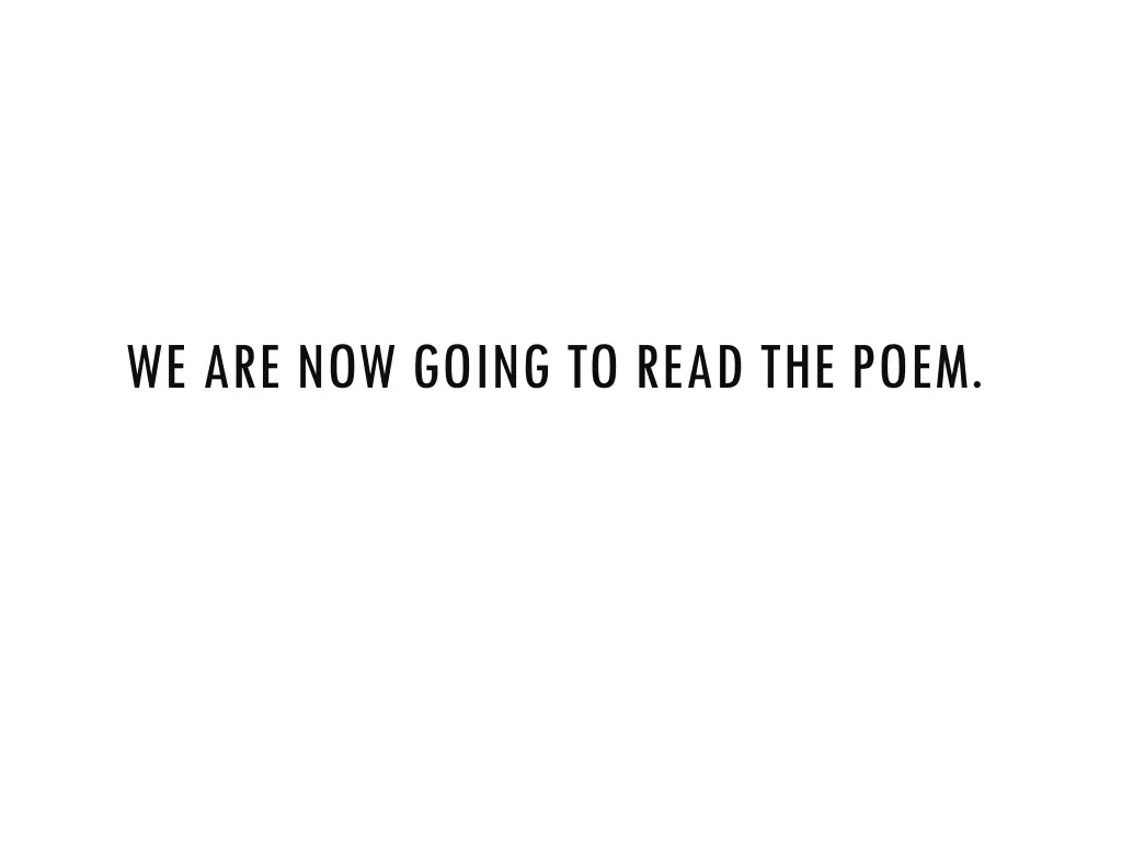 we are now going to read the poem