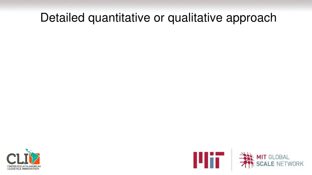 detailed quantitative or qualitative approach