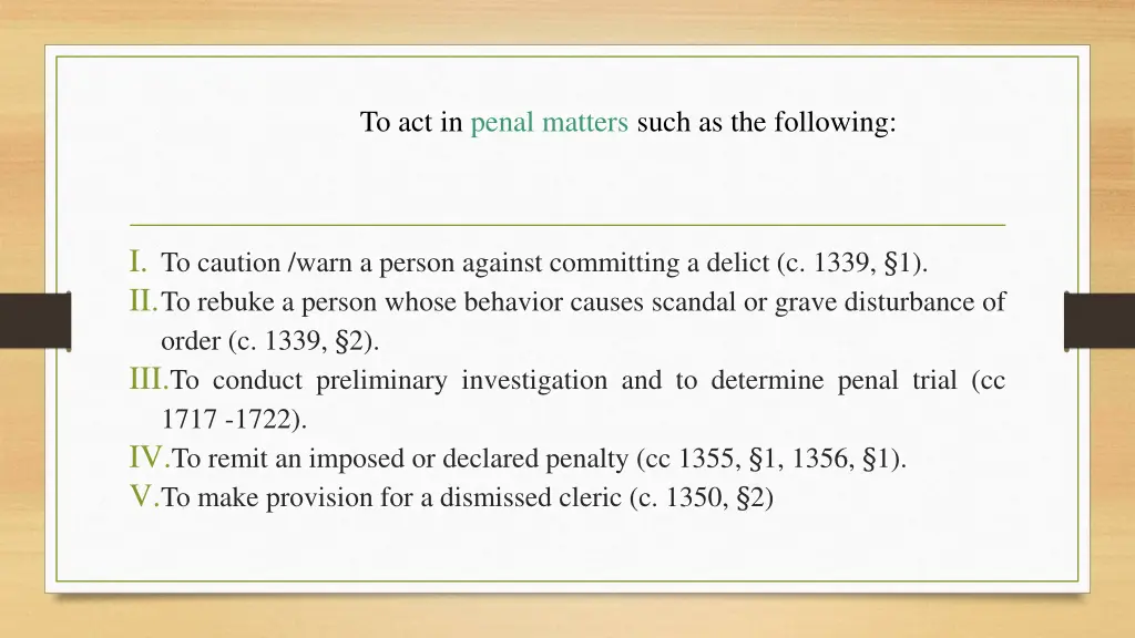 to act in penal matters such as the following