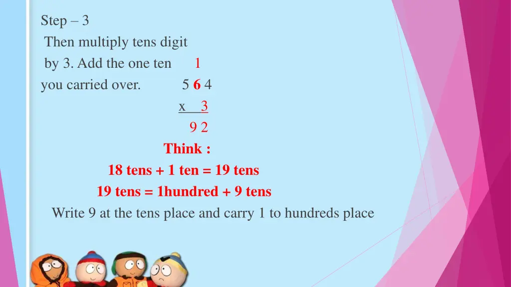 step 3 then multiply tens digit