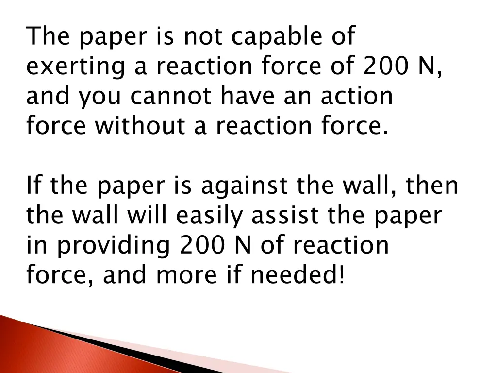 the paper is not capable of exerting a reaction