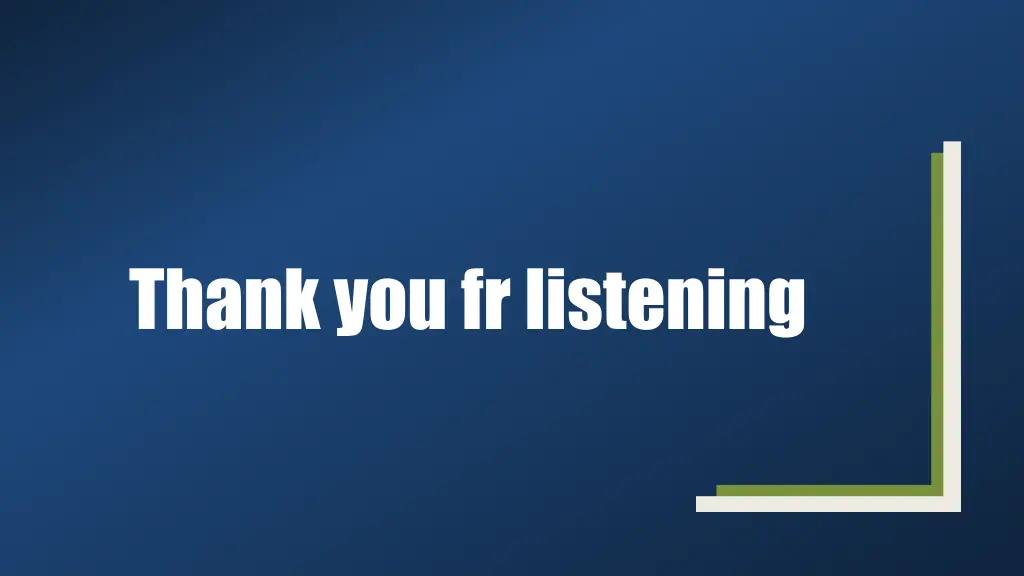 thank you fr listening