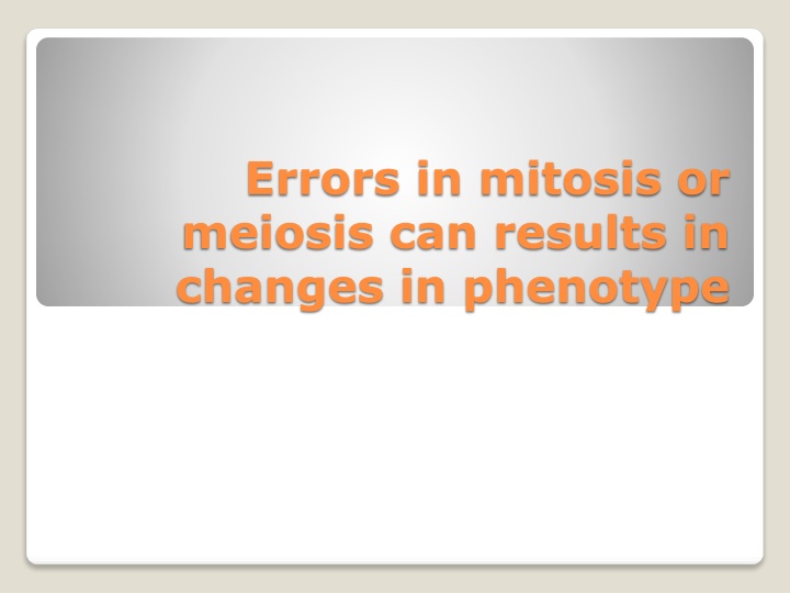 errors in mitosis or meiosis can results