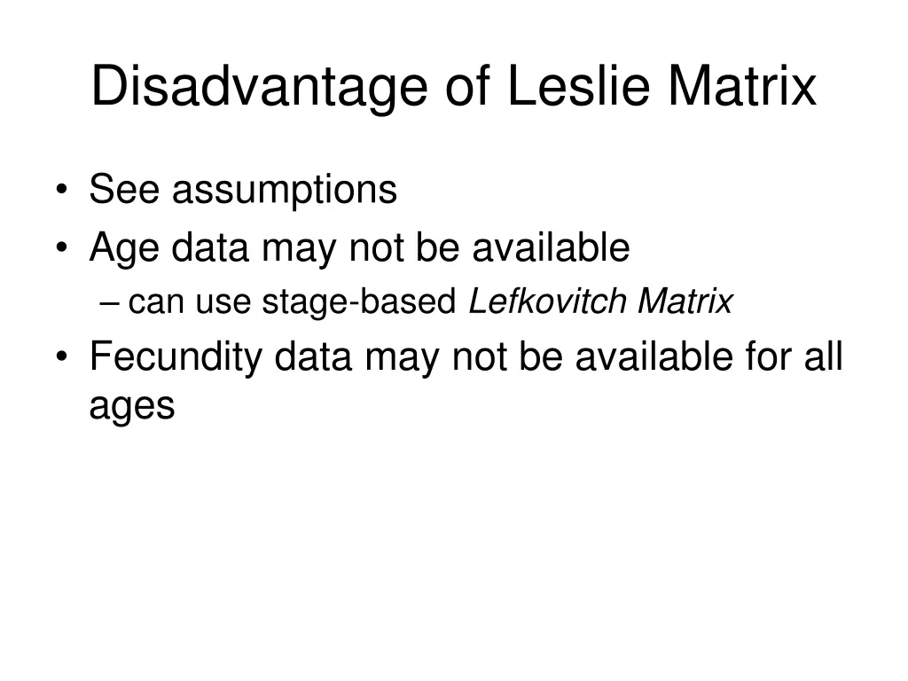 disadvantage of leslie matrix