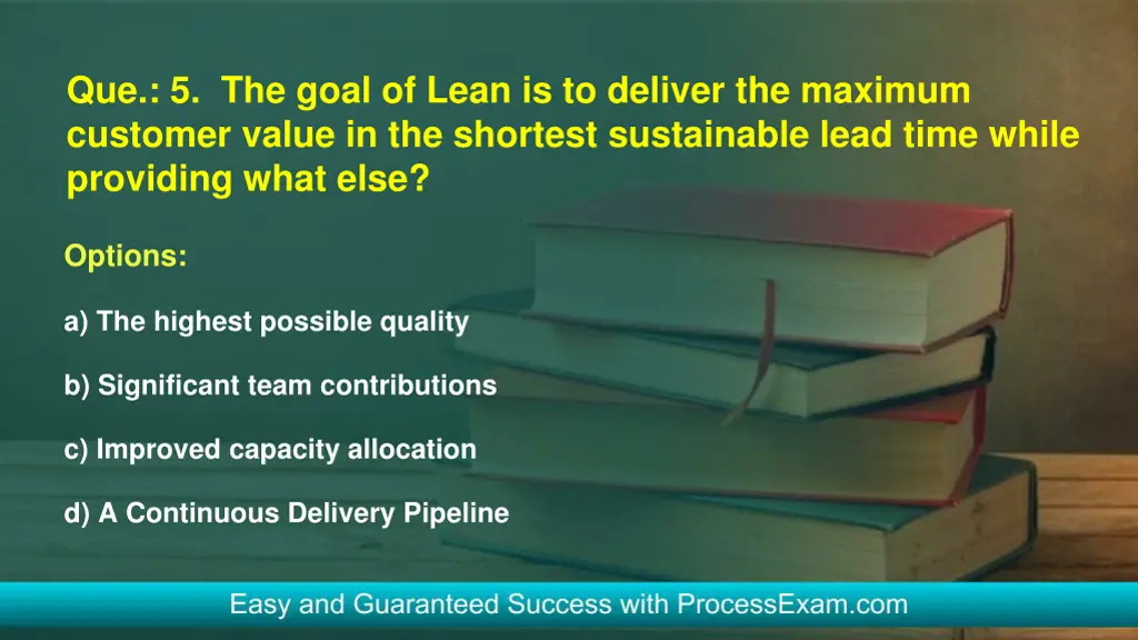 que 5 the goal of lean is to deliver the maximum