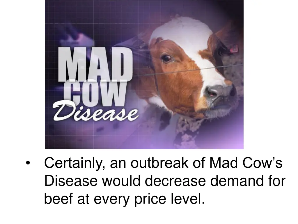 certainly an outbreak of mad cow s disease would