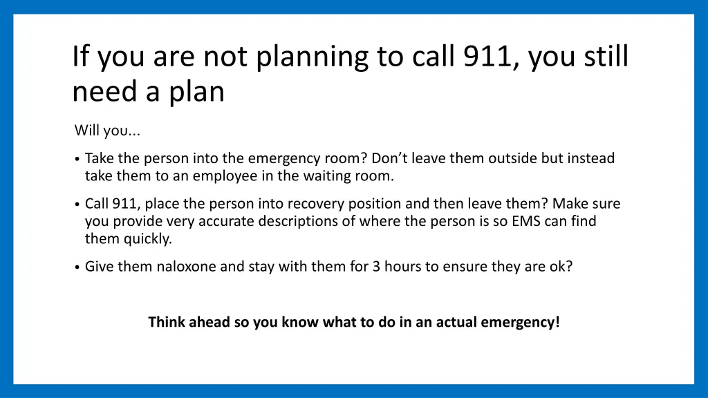 if you are not planning to call 911 you still