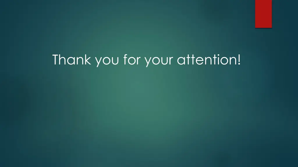 thank you for your attention