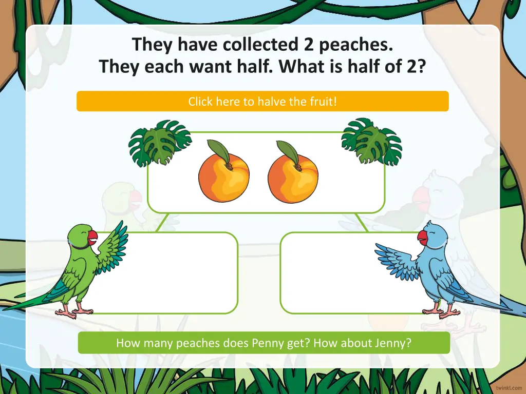 they have collected 2 peaches they each want half