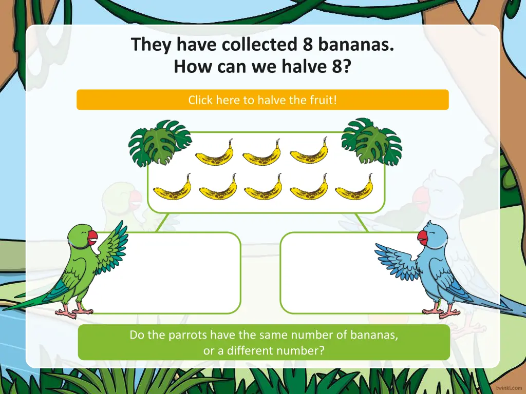 they have collected 8 bananas how can we halve 8