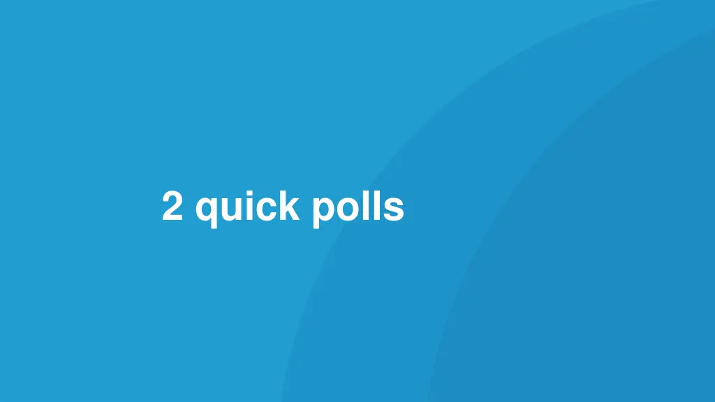 2 quick polls