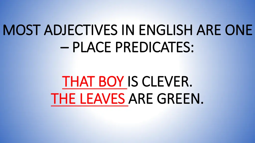 most adjectives in english are one most