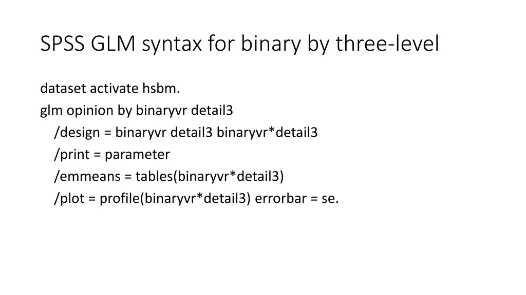 spss glm syntax for binary by three level