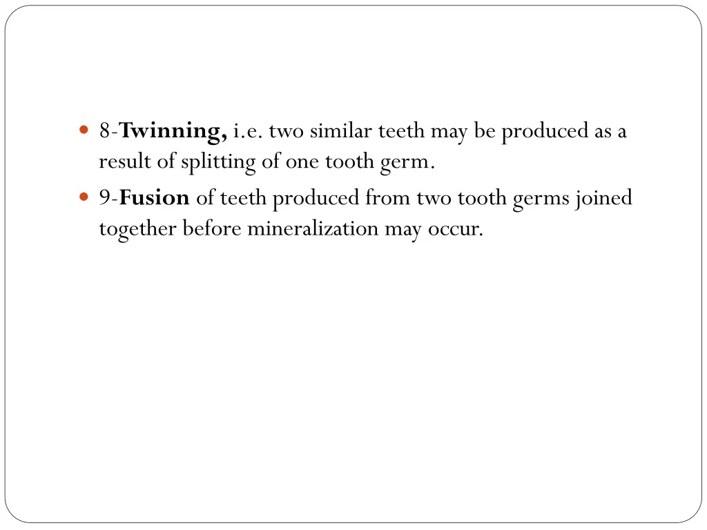 8 twinning i e two similar teeth may be produced