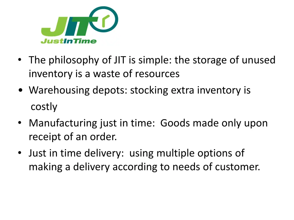 the philosophy of jit is simple the storage