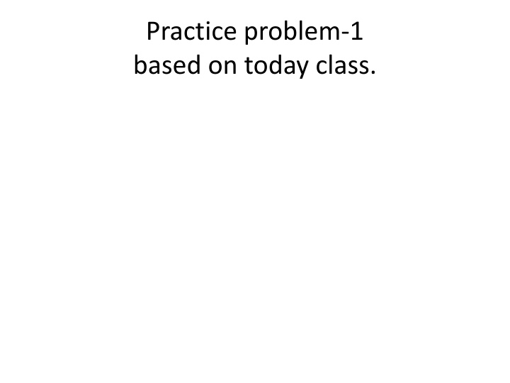 practice problem 1 based on today class