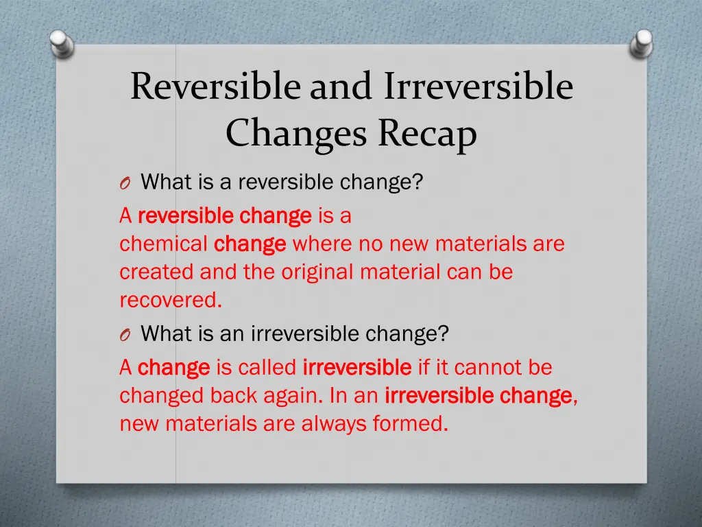 reversible and irreversible changes recap