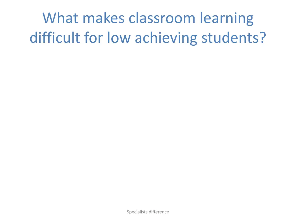 what makes classroom learning difficult