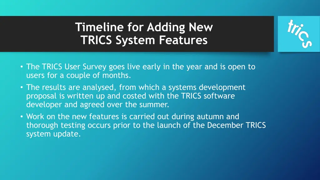 timeline for adding new trics system features