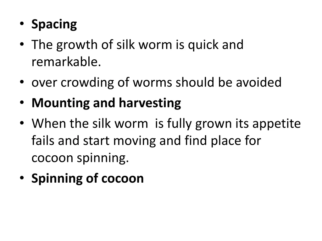 spacing the growth of silk worm is quick